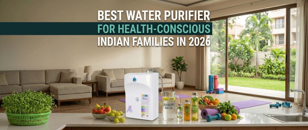 Best Water Purifier for Health-Conscious Indian Families in 2026 1 Best Water Purifier